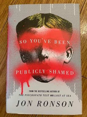 So You've Been Publicly Shamed by Jon Ronson